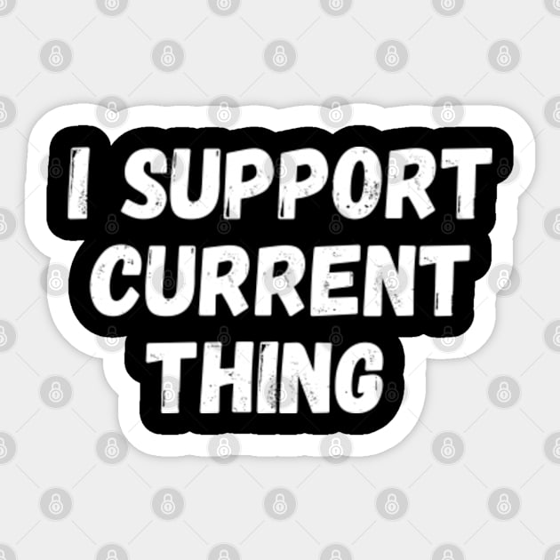 I support current thing Sticker by TIHONA